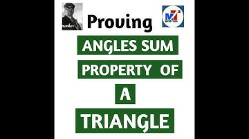 PROVING ANGLE SUM PROPERTY OF A TRIANGLE