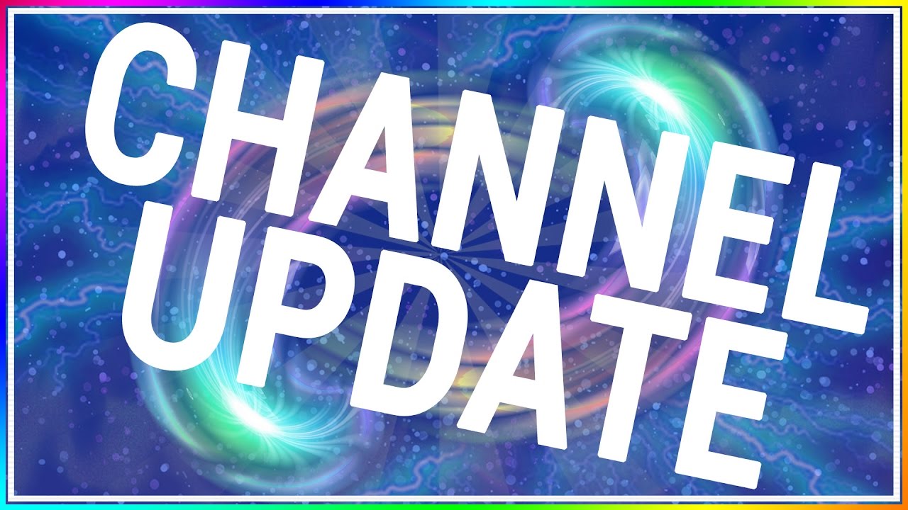 Channel Update!?! - YouTube