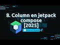 8. Column en jetpack compose☑️ [2025]