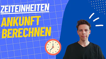 Wie berechnet man die Ankunftszeit?