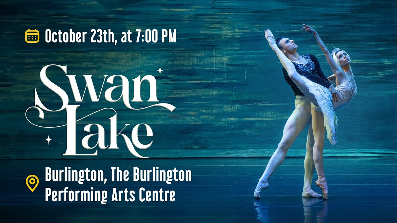 Swan Lake • October 23th, 7PM • The Burlington Performing Arts Centre ...
