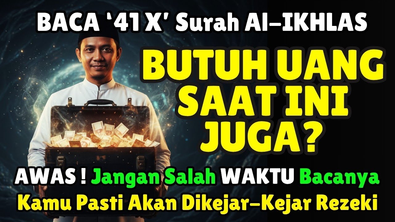 BUTUH UANG CEPAT❓Baca Al Ikhlas 41x di Waktu Ini, Doa Langsung Dikabulkan, Tak Perlu Kerja Keras!