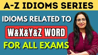 W & X & Y & Z से Related सारे Idioms & Phrases  | A - Z Idioms Series | SSC CGL, Phase Exams , CPO
