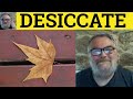 🔵 Desiccate Meaning - Desiccated Definition - Desiccate Examples - GRE Verbs - Desiccate Desiccated