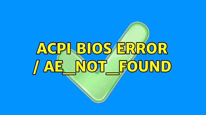 ACPI BIOS Error / AE_NOT_FOUND