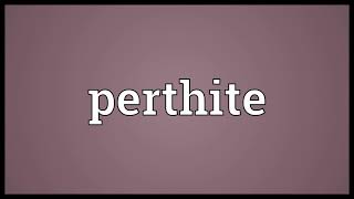 Perthite Meaning