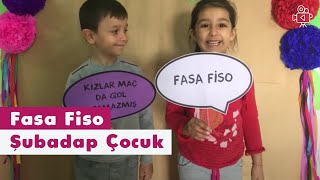 Fasa Fiso | Video | Şubadap Çocuk Resimi