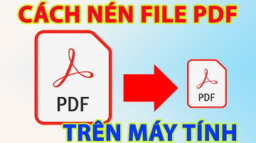 Cách nén file pdf trên máy tính
