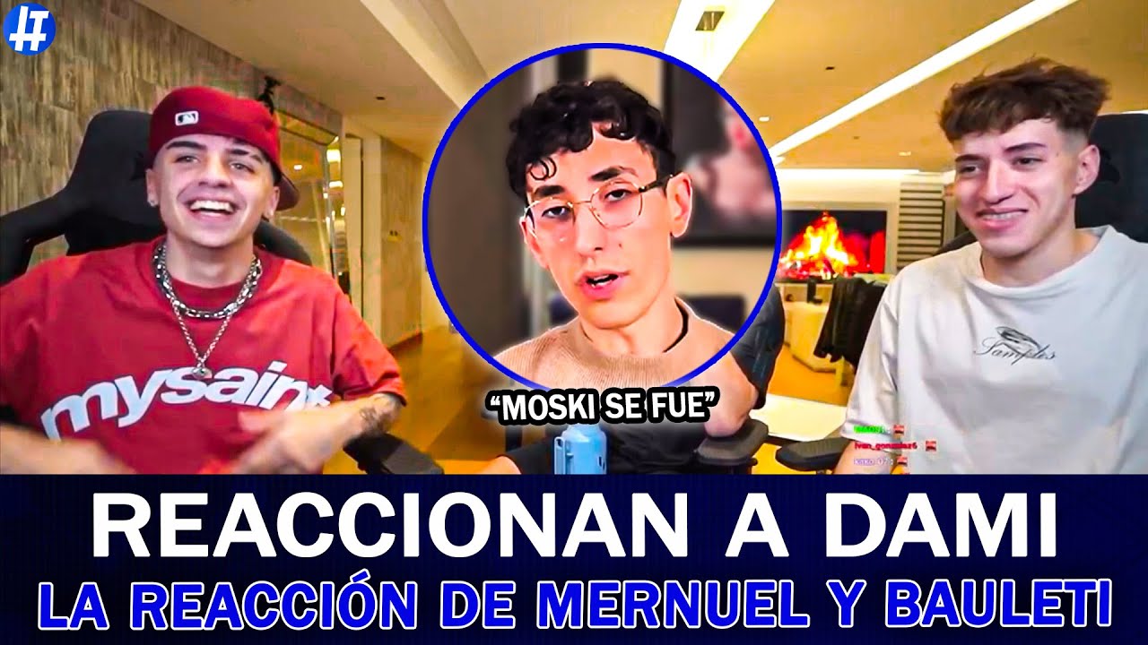 ASÍ REACCIONARON MERNUEL y BAULETI al VIDEO de DAMI: "Moski se fue"