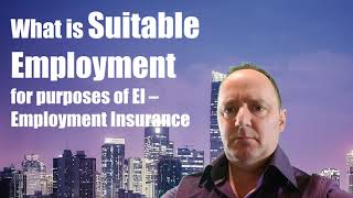 What is Suitable Employment for purposes of EI – Employment Insurance