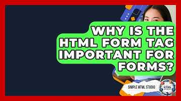 Why Is The HTML Form Tag Important For Forms? - Simple HTML Studio