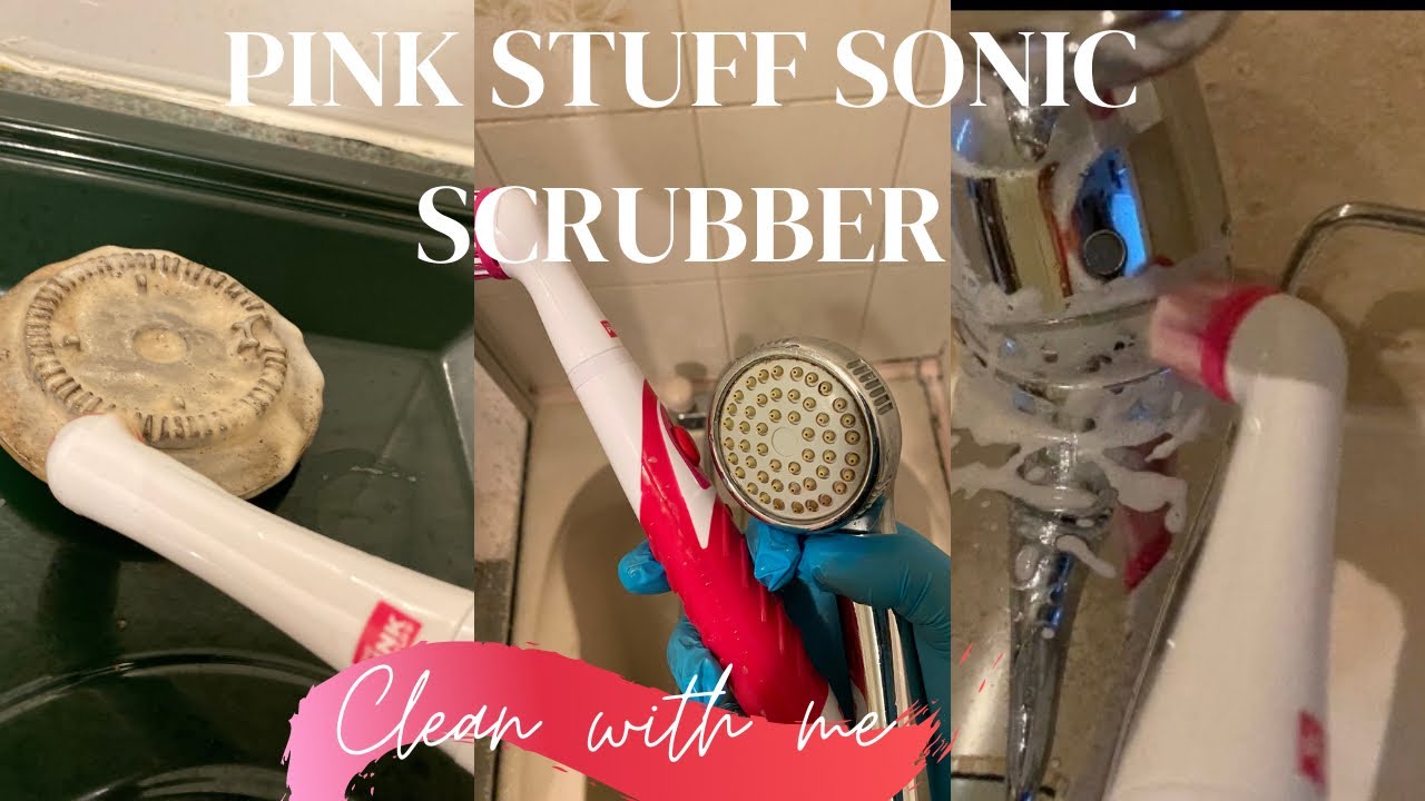 WHY I LOVE THE PINK STUFF SONIC SCRUBBER