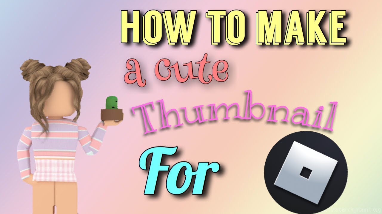 HOW TO MAKE A CUTE THUMBNAIL! 2020 - YouTube