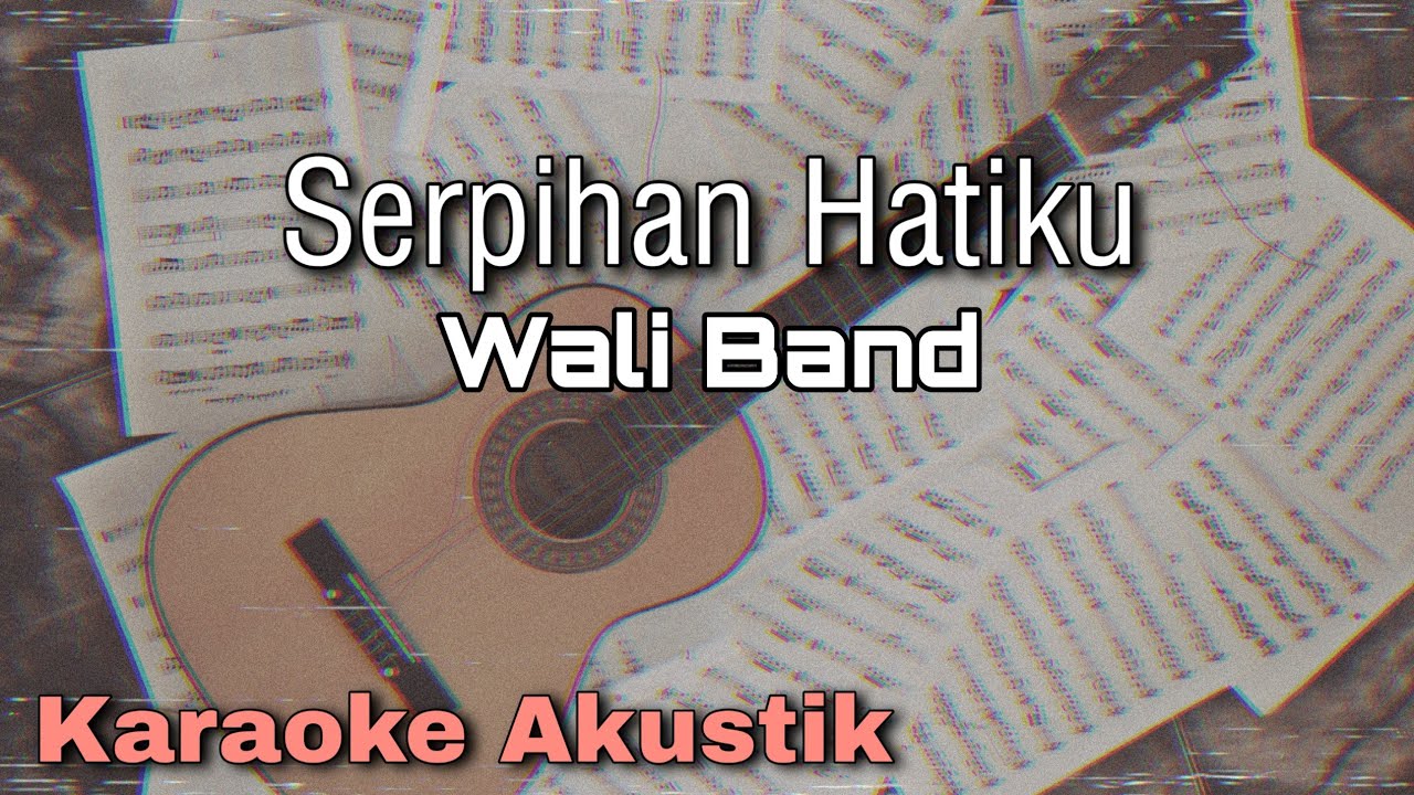[KARAOKE] Serpihan Hatiku - Wali Band || yolandani karaoke akustik