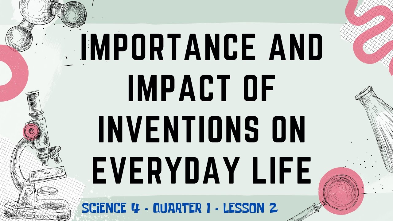 DepEd MATATAG Science 4 - Q1, W1 | Importance and impact of inventions ...