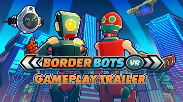 Border Bots VR I Gameplay Trailer