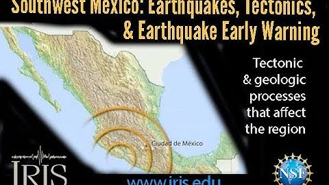 Mexico—Earthquakes, Tectonics, & Earthquake Early Warning