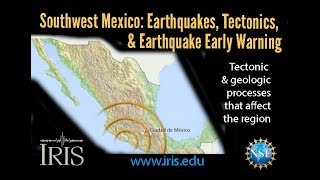 Mexico—Earthquakes, Tectonics, & Earthquake Early Warning