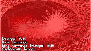 Municipal Youth, Bionic Commando, Bionic Commando Municipal Youth, GeoMagnetic Records
