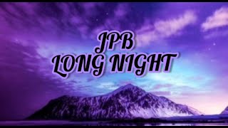 Download Lagu JPB- LONG NIGHT LYRICS MP3