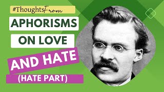 Aphorisms on Love and Hate [Or for When You Hate More Than You Love]