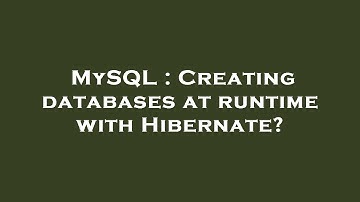 MySQL : Creating databases at runtime with Hibernate?