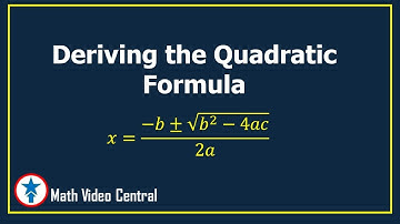 Deriving the Quadratic Formula | Algebra | Math Video Central