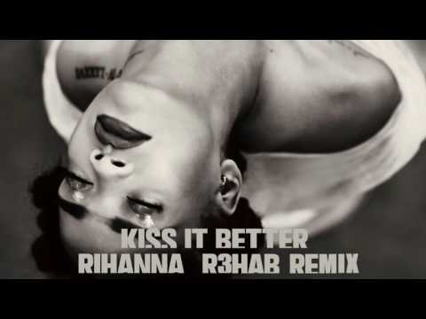 Rihanna - Kiss It Better (R3hab Remix)