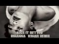 Rihanna - Kiss It Better (R3hab Remix)