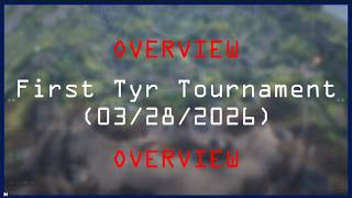 First Tyr Tournament (OVERVIEW)