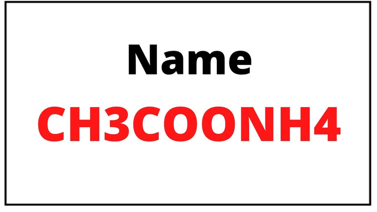 how-to-write-name-for-ch3coonh4-ch3coonh4-name-youtube
