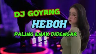 Download lagu DJ GOYANG HEBOH, PALING ENAK DIDENGAR.