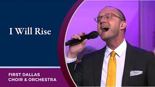 I Will Rise With Jeremy Hunt And The First Dallas Choir And Orchestra March 12, 2023