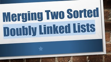 Merging Two Sorted Doubly Linked Lists