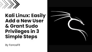 Kali Linux: Easily Add a New User &amp; Grant Sudo Privileges in 3 Simple Steps | FarrosFR