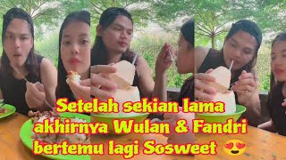 setelah sekian lama akhirnya wulan dan fandri bertemu lagi dan makan bersama hari ini