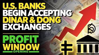 U.S. Banks Begin Accepting Dinar & Dong Exchanges — Profit Window Opening!_1080p