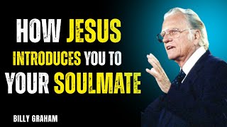 How Jesus Introduces You To Your Soulmate Powerful Advice By Billy Graham