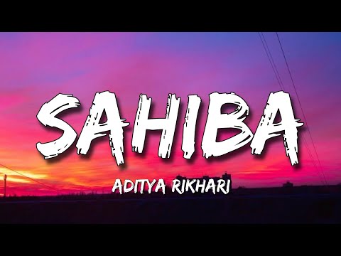 Sahiba Lyrics - Aditya Rikhari • saahiba, aaye ghar kaahe na || GA Lyrics