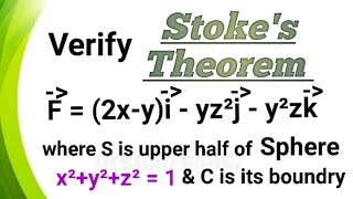 Verify Stokes theorem for F = (2x-y)i + yz²j - yz²k for the upper half of the sphere x²+y²+z² = 1.