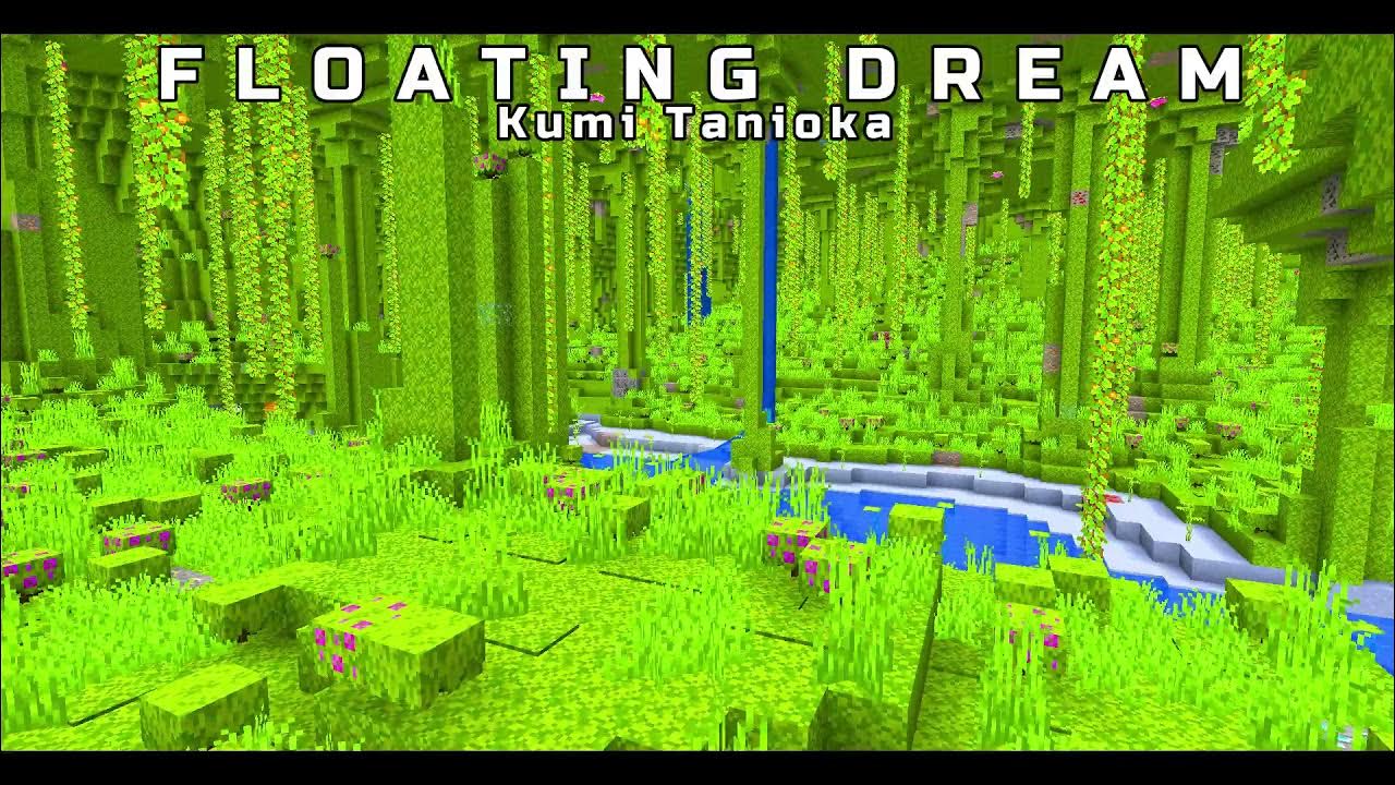 Kumi Tanioka - Floating Dream (Minecraft 1.18 Music) Kumi Tanioka - Floating Dream (Minecraft 1.18 Music)