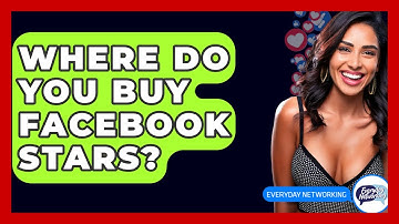 Where Do You Buy Facebook Stars? - Everyday-Networking