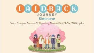 Download lagu Kiminone - Laid Back Journey | 'Laid-Back Camp Season 3' Opening Theme | KAN/ROM/ENG Lyrics