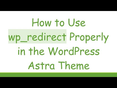 How to Use wp_redirect Properly in the WordPress Astra Theme