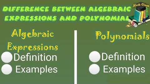 What is difference between Algebraic Expression and Polynomial, Algebraic Expressions and Polynomial