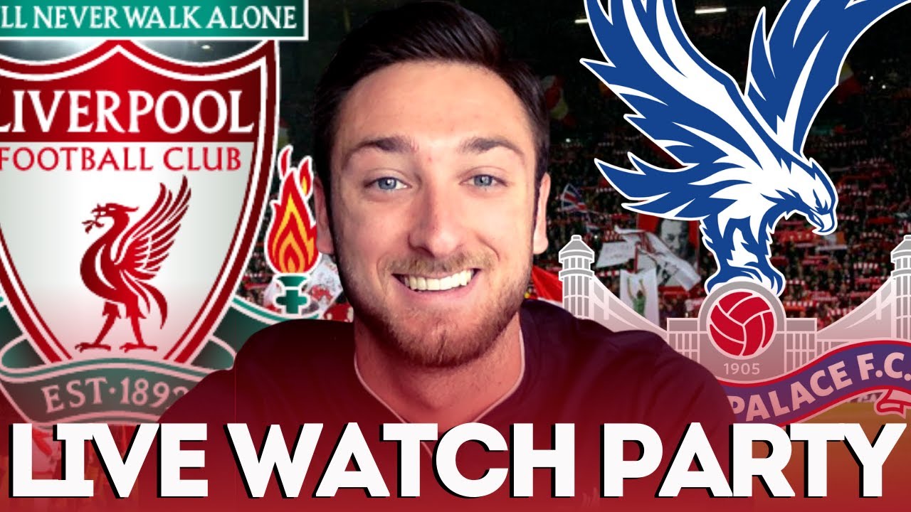 Liverpool vs Crystal Palace LIVE Watch Along Live Commentary & Match Analysis YouTube
