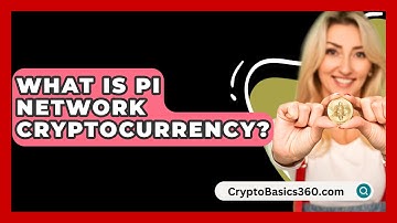 What Is Pi Network Cryptocurrency? - CryptoBasics360.com
