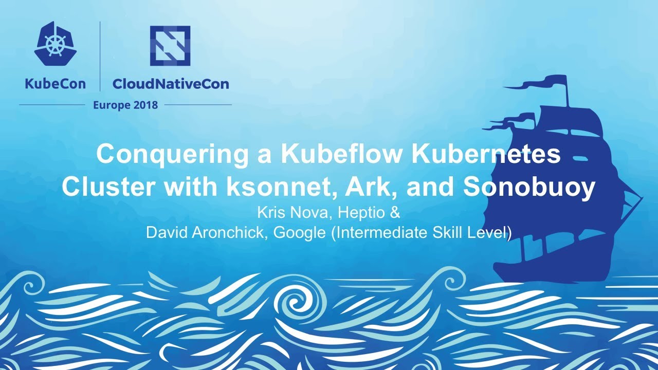 Conquering a Kubeflow Kubernetes Cluster with ksonnet, Ark, & Sonobuoy - Kris Nova & David Aronchick kube context