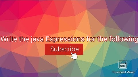 write the java Expressions for the following.