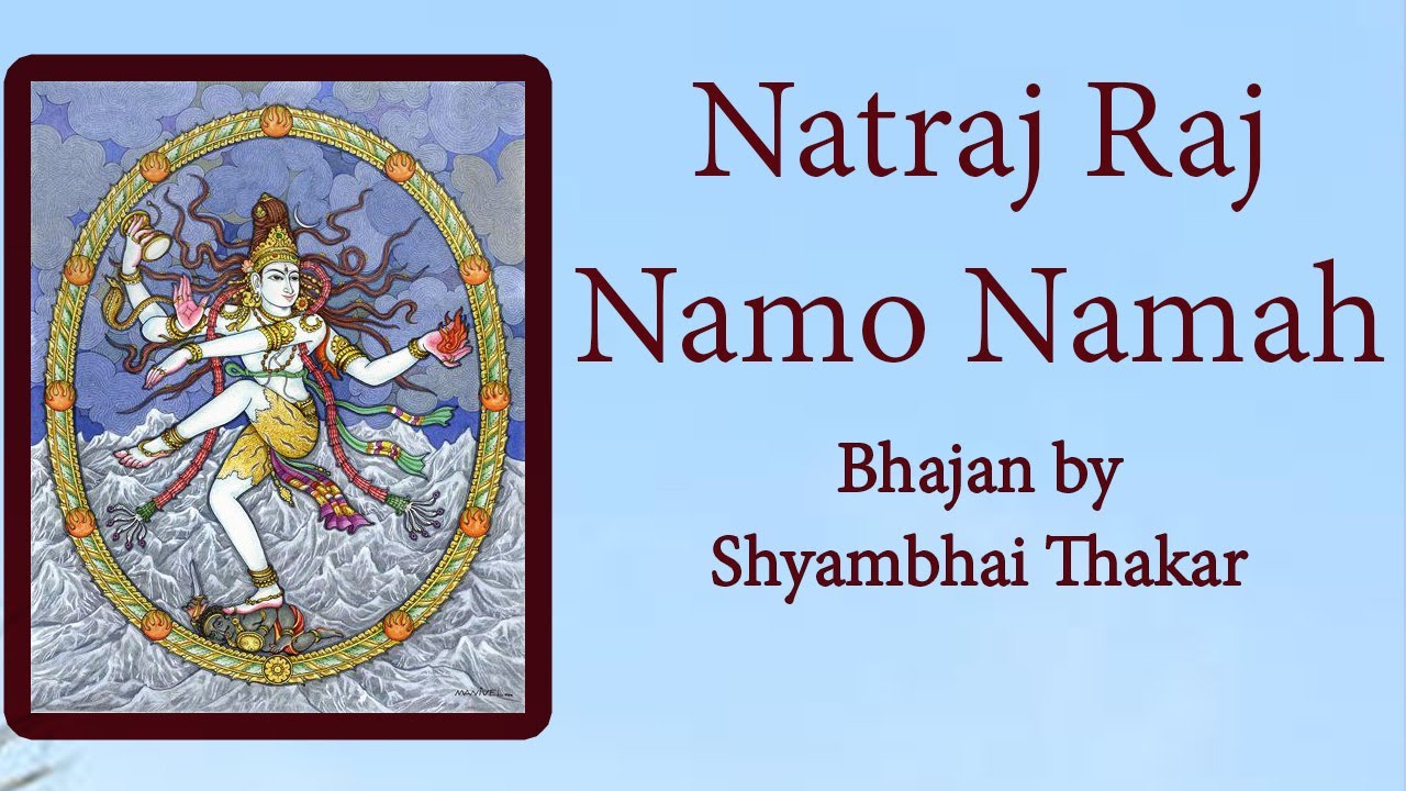 NATRAJ RAJ NAMO NAMAH |  NATRAJ STUTI | SHYAMBHAI THAKAR